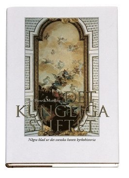 Det kungliga stiftet : några blad ur det svenska hovets kyrkohistoria