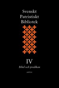 bokomslag Svenskt Patristiskt Bibliotek. Band 4, Bibel och predikan