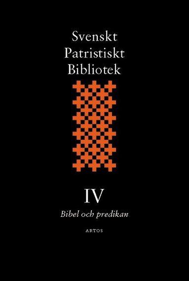 bokomslag Svenskt Patristiskt Bibliotek. Band 4, Bibel och predikan