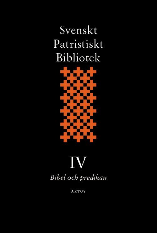 Svenskt Patristiskt Bibliotek. Band 4, Bibel och predikan 1