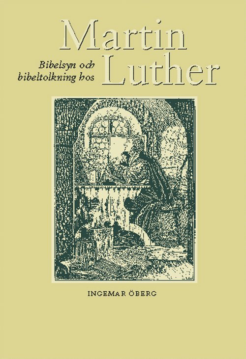 Ingemar Öberg - Bibelsyn och bibeltolkning hos Martin Luther, Häftad
