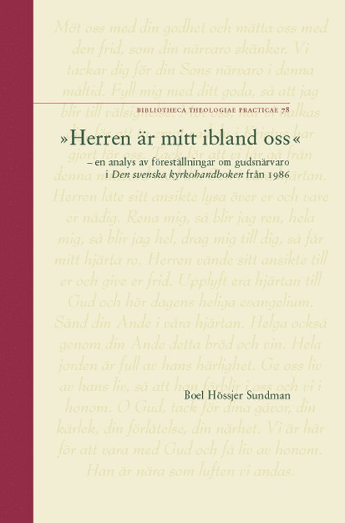 Boel Hössjer Sundman - "Herren är mitt ibland oss" : en analys av föreställningar om gudsnärvaro i Den svenska kyrkohandboken från 1986 = "The Lord is among us" : an analysis of conceptions of the presence of God in the 1986 Swedish church service book, Häftad