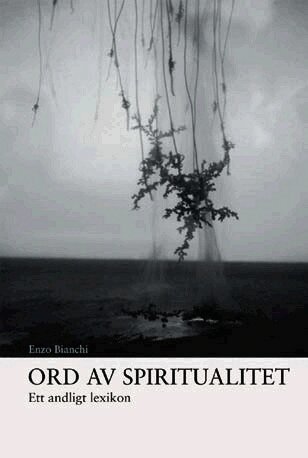 Enzo Bianchi - ord av spiritualitet. Ett andligt lexikon, Häftad