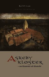 bokomslag Askeby kloster : om klostertid och klosterliv