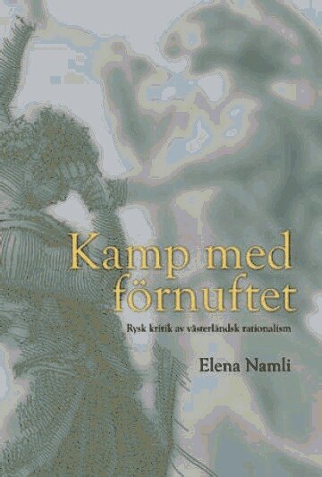Elena Namli - Kamp med förnuftet : rysk kritik av västerländsk rationalism, Inbunden