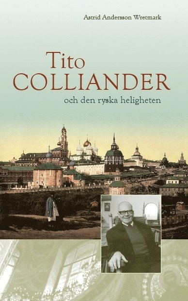 Astrid Andersson Wretmark - Tito Colliander och den ryska heligheten, Inbunden