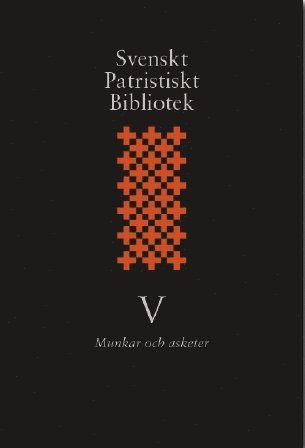 Svenskt patristiskt bibliotek. Band 5, Munkar och asketer, Inbunden