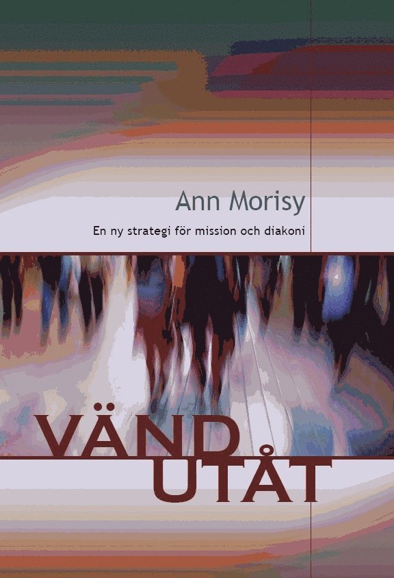 Ann Morisy - Vänd utåt : en ny strategi för mission och diakoni, Häftad