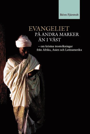 bokomslag Evangeliet på andra marker än i väst : om kristna trostolkningar från Afrika, Asien och Latinamerika