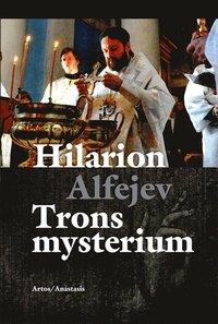 bokomslag Trons mysterium En introduktion till den ortodoxa kyrkans troslära och andl