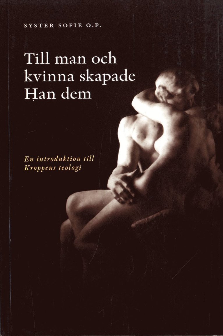 Sofie Hamring - Till man och kvinna skapade Han dem : en introduktion till kroppens teologi, Häftad