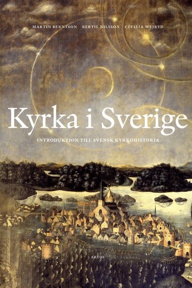 Martin Berntson, Bertil Nilsson, Cecilia Wejryd - Kyrka i Sverige: Introduktion till svensk kyrkohistoria, Inbunden