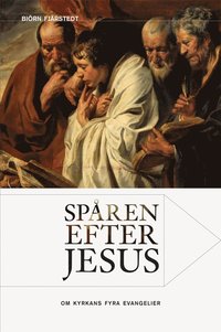 bokomslag Spåren efter Jesus : om kyrkans fyra evangelier