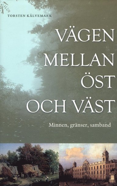 bokomslag Vägen mellan öst och väst : minnen, gränser, samband