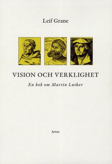 Leif Grane - Vision och verklighet : en bok om Martin Luther, Häftad