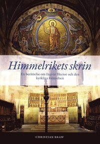bokomslag Himmelrikets skrin : en berättelse om Ingvar Hector och den kyrkliga förnyelsen