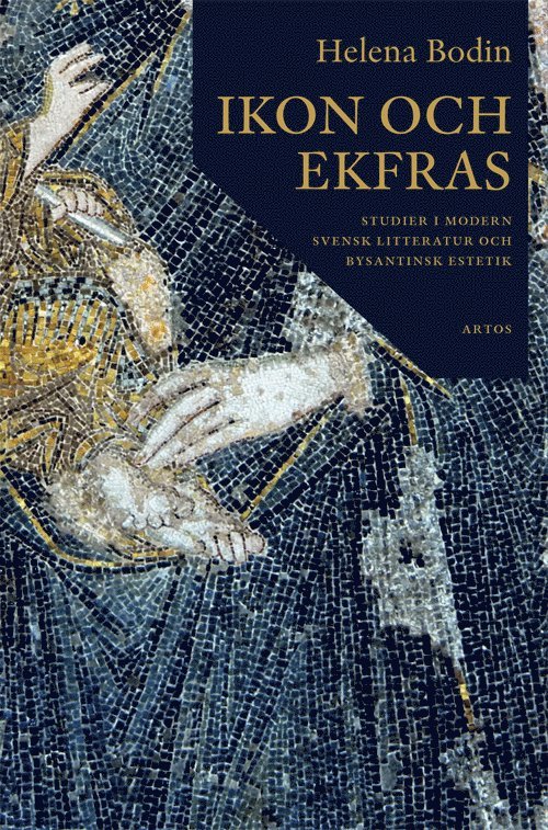 Ikon och Ekfras : studier i moderns svensk litteratur och bysantinsk estetik 1