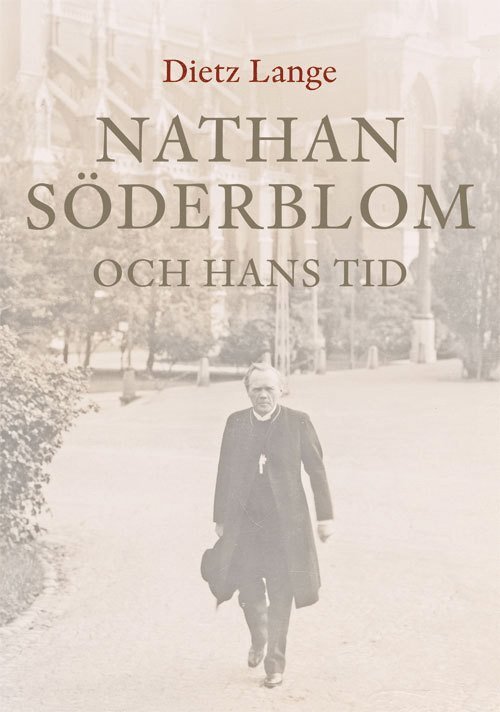 Dietz Lange - Nathan Söderblom och hans tid, Inbunden