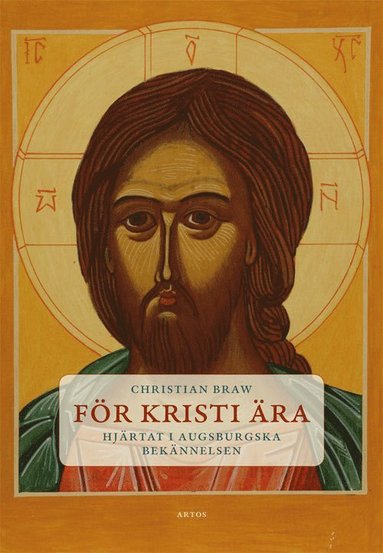 bokomslag För Kristi ära : hjärtat i Augsburgska bekännelsen