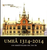 bokomslag Umeå 1314-2014 : 100 berättelser om 700 år