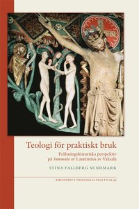 bokomslag Teologi för praktiskt bruk : frälsningshistoriska perspektiv på Summula av Laurentius av Vaksala