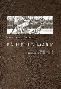 bokomslag På helig mark : pilgrimen i historia och nutid