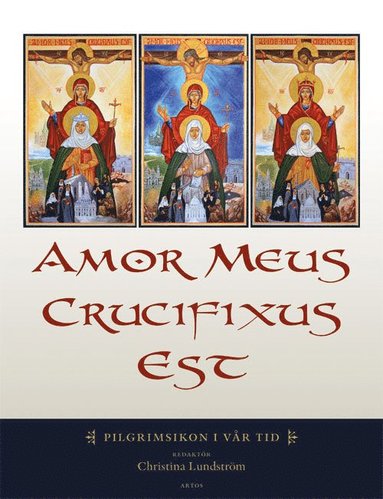 bokomslag Amor meus crucifixus est : pilgrimsikon i vår tid