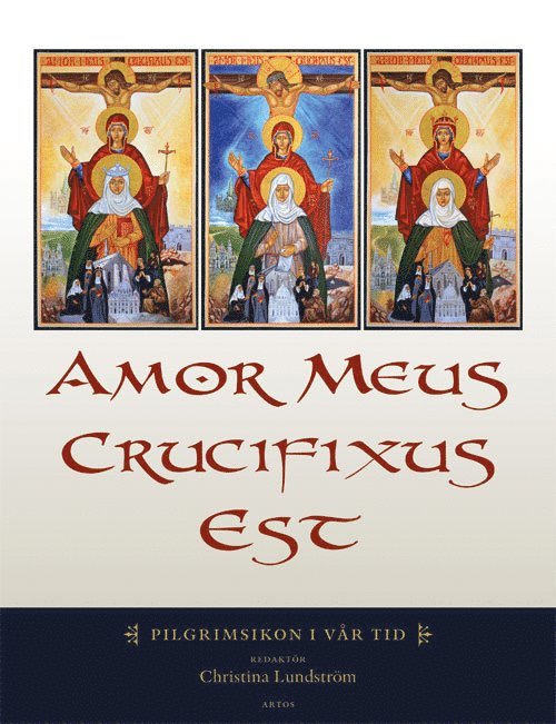 Amor meus crucifixus est : pilgrimsikon i vår tid, Inbunden