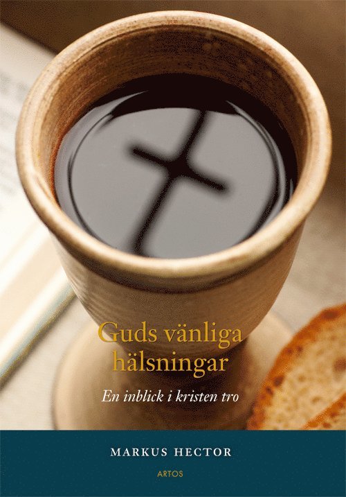 Markus Hector - Guds vänliga hälsningar : en inblick i kristen tro, Häftad