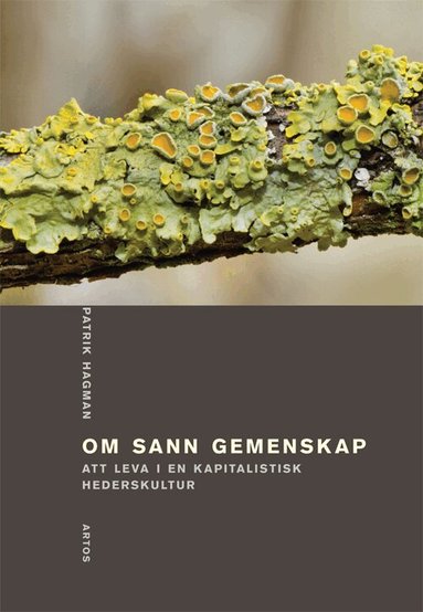 Patrik Hagman - Om sann gemenskap : att leva i en kapitalistisk hederskultur, Häftad