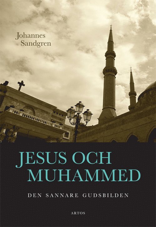 Jesus och Muhammed : Den sannare gudsbilden 1