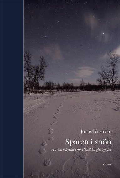 Jonas Ideström - Spåren i snön : att vara kyrka i norrländska glesbygder, Häftad