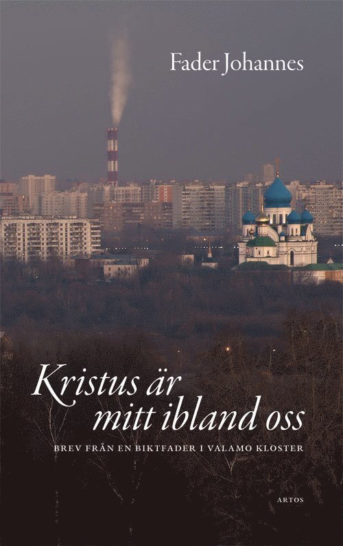 Fader Johannes - Kristus är mitt ibland oss : brev av en biktfader i Valamo kloster, Inbunden