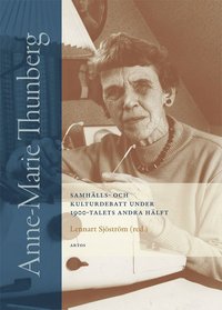 bokomslag Anne-Marie Thunberg : samhälls- och kulturdebatt under 1900-talets andra hälft