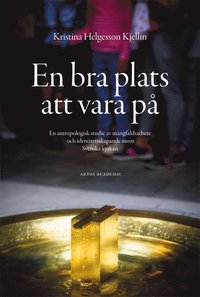 bokomslag En bra plats att vara på : en antropologisk studie av mångfaldsarbete och identitetsskapande inom Svenska kyrkan