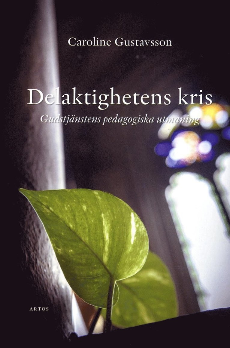 Caroline Gustavsson - Delaktighetens kris : Gudstjänstens pedagogiska utmaning, Häftad