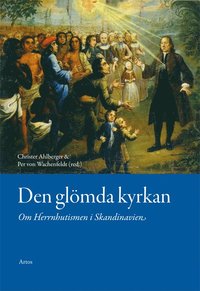 bokomslag Den glömda kyrkan : Om Herrnhutismen i Skandinavien