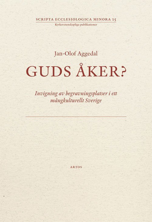 Guds åker? : invigning av begravningsplatser i ett mångkulturellt Sverige
