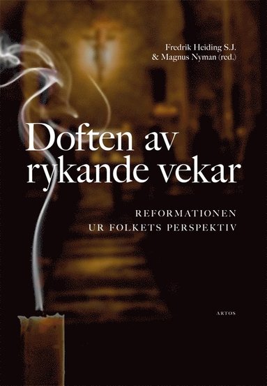 bokomslag Doften av rykande vekar : reformationen ur folkets perspektiv