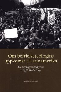 bokomslag Om befrielseteologins uppkomst i Latinamerika : en sociologisk analys av religiös förändring