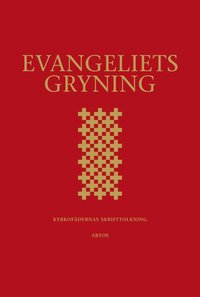 bokomslag Evangeliets gryning : kyrkofädernas skrifttolkning - utläggningar av epistelläsningarna i 2002 års evangeliebok