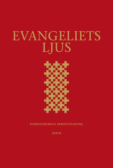 bokomslag Evangeliets ljus : kyrkofädernas skrifttolkning - utläggningar av evangelieläsningarna i 2002 års evangeliebok