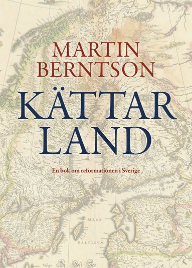 bokomslag Kättarland : en bok om reformationen i Sverige