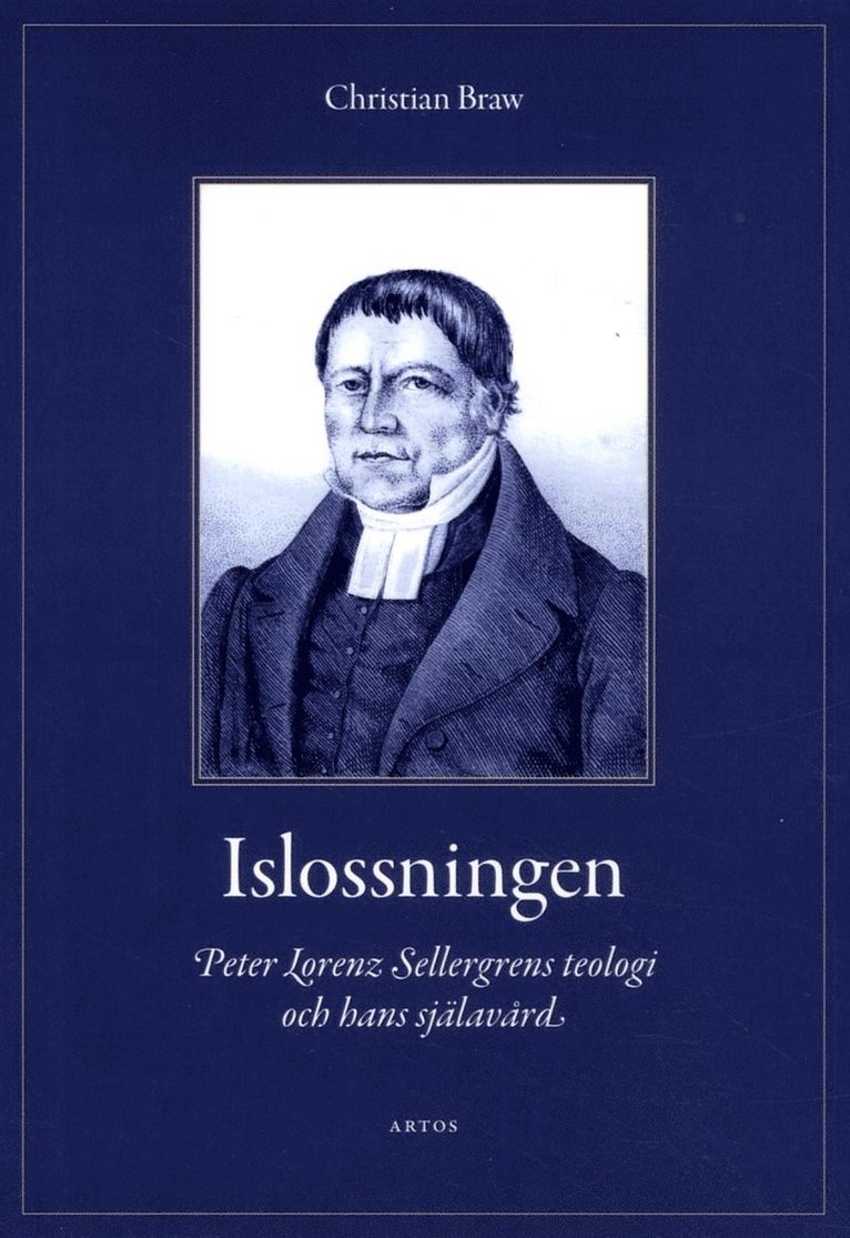 Islossningen : Peter Lorenz Sellergrens teologi och hans själavård - En berättelse och ett mönster 1