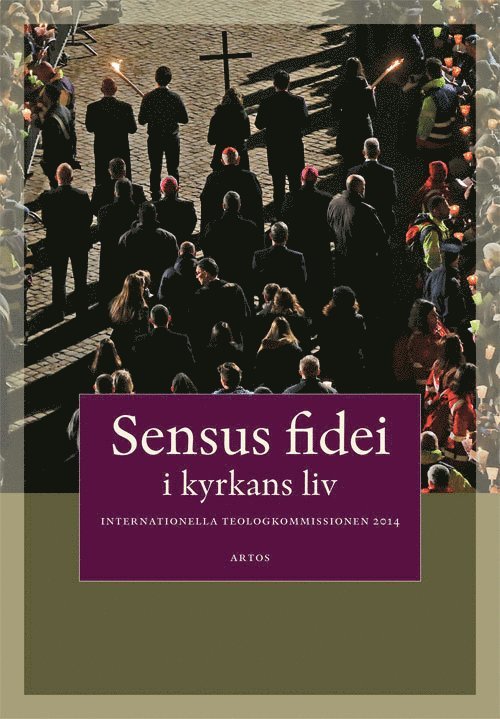 Sensus  fidei : i kyrkans liv i Internationella Teologikommissionen 2014 1