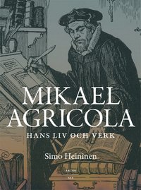 bokomslag Mikael Agricola - Hans liv och verk