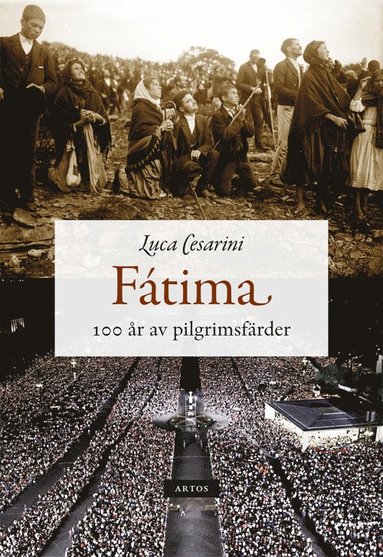bokomslag Fátima : 100 år av pilgrimsfärder