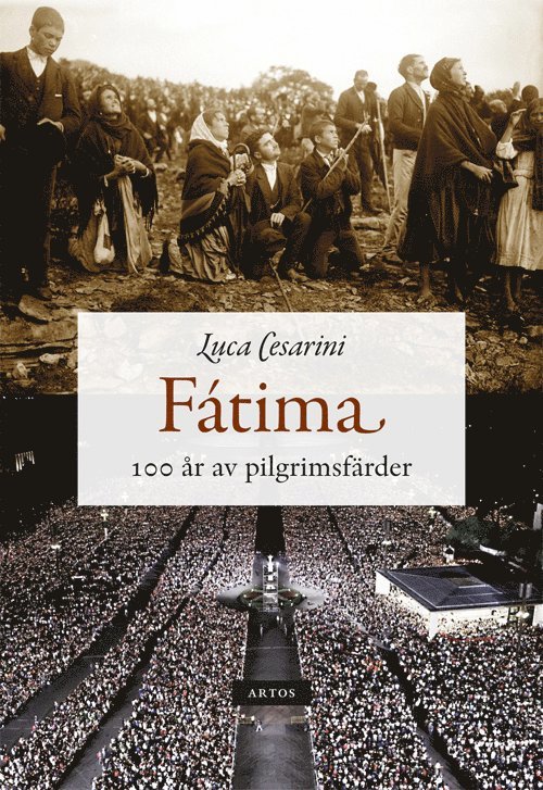 Fátima : 100 år av pilgrimsfärder 1