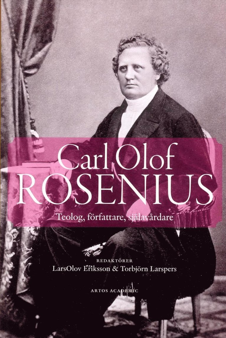 Carl Olof Rosenius : teolog, författare, själavårdare 1