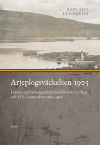 bokomslag Arjeplogsväckelsen 1905 : I same- och nybyggarland